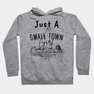 Just a Small Town Girl, Small Town Lovers Hoodie